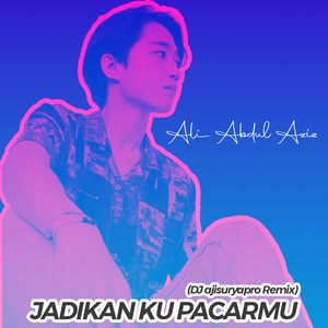 Jadikan Ku Pacarmu (DJ Ajisuryapro Remix)