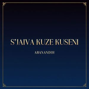 S’JAIVA KUZE KUSENI