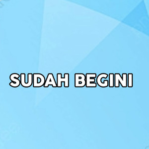 SUDAH BEGINI (Koplo)