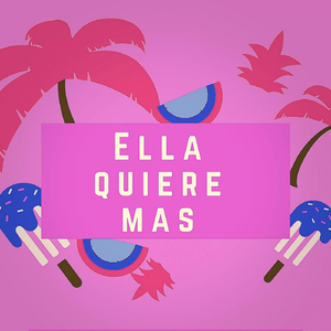 Ella Quiere Más