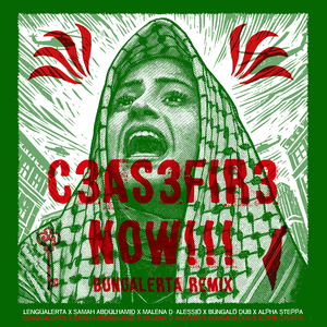 CEASEFIRE NOW!!! (Bungalerta Remix)