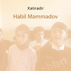 Xatirədir (Habil Məmmədov Və Şagirdləri)
