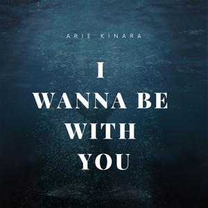 I Wanna Be With You (feat. Ari Riyanto)