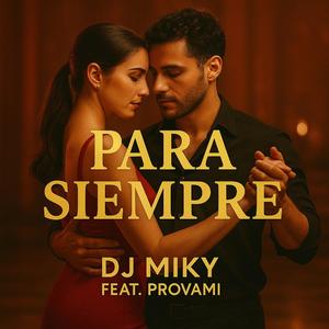 PARA SIEMPRE (feat. DJ MIKY)
