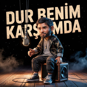 DUR BENİM KARŞIMDA