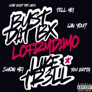 BUST DAT BX LIKE TR3LL