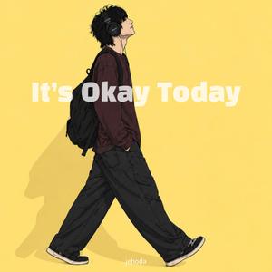It's Okay Today