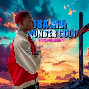 Oba Ara (Wonder God)