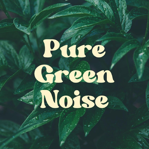 Green Noise Poaring