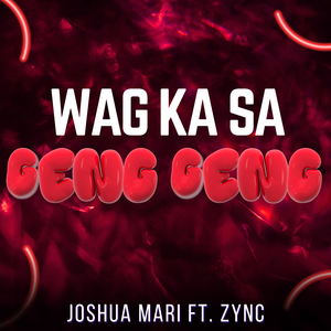 Wag Ka Sa Geng Geng