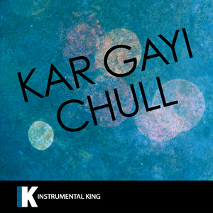 Kar Gayi Chull (In the Style of Kapoor & Sons, Sidharth Malhotra, Alia Bhatt, Badshah, & Fazilpuria) [Karaoke Version]