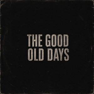The Good Old Days