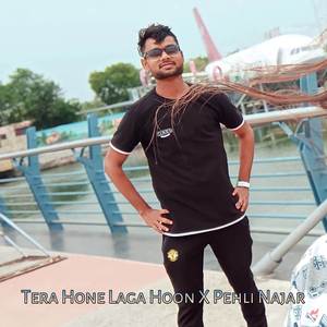 Tera Hone Laga Hoon X Pehli Najar