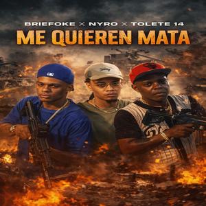 Me quieren mata (feat. Tolete 14, Nyro & darling produce)