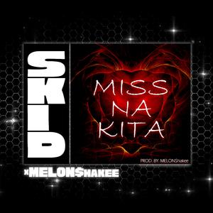 Miss Na Kita (feat. MELON$hakee)