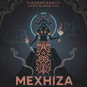 Tlazohchantli (Canto De Carne Viva)