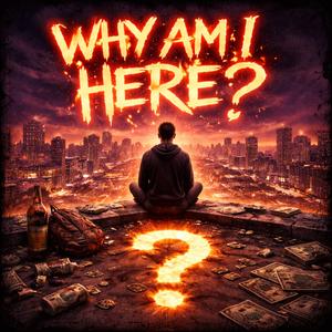Why Am I Here¿?