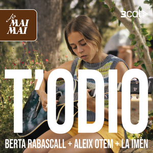 Jo mai mai - T'odio (Berta Rabascall, Aleix Otem, La Imèn)