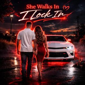 She Walks In I Lock In