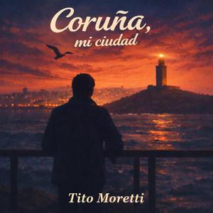 Coruña, mi ciudad (Tito Moretti)