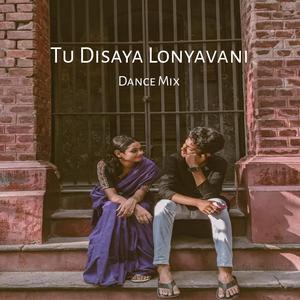 Tu Disaya Lonyavani (Dance Mix)