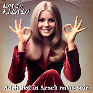 Auch mal in Arsch muss sein (feat. Katja Klöten)