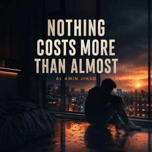 Nothing Costs More Than Almost