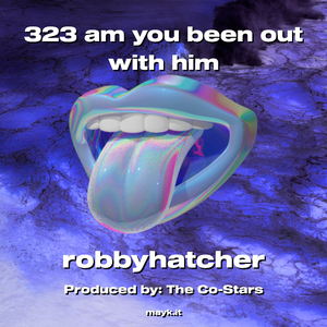 323 am you been out with him