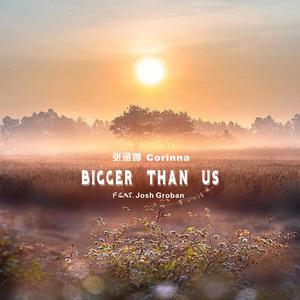 Josh Groban-Bigger Than Us (Feat.Josh Groban)（张涵婷Corinna remix）