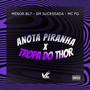 Anota Piranha X Tropa do Thor