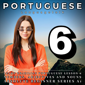Learn Brazilian Portuguese Lesson 6: Numbers, Adjectives and Nouns, Pt. 11
