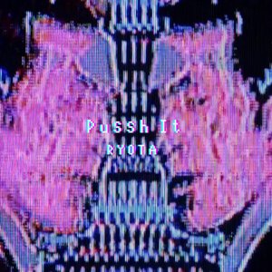 Pussh It (Extended Edit)