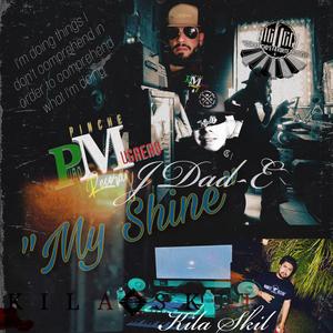 My Shine (feat. J Dad E, Daniel Muñoz & Kila Skil)