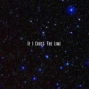 If I Cross The Line