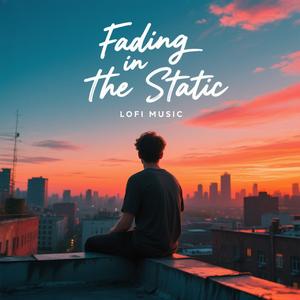 Fading In The Static