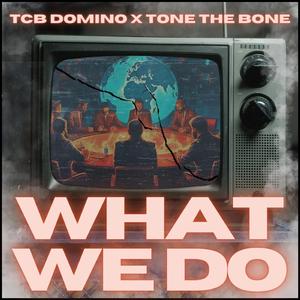 What We Do (feat. Tone The Bone)