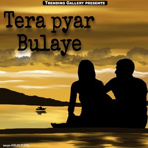 Tera Pyar Bulaye
