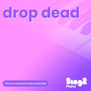 drop dead (Originally Performed by Olivia Rodrigo) (Piano Karaoke Version)