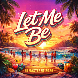 Let Me Be (Remastered 2026)