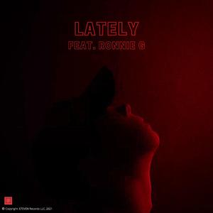 LATELY (feat. Ronnie G)