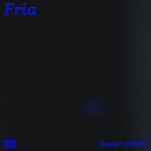 Fria (Slowed + Reverb)