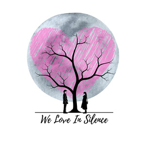 We Love In Silence