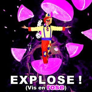 Explose! (Vis En Rose)