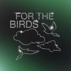 For The Birds