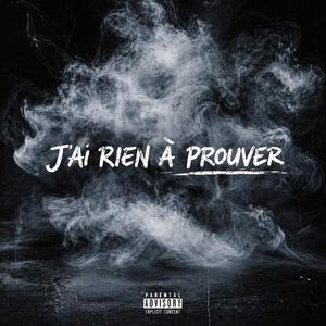 J’ai rien à prouver