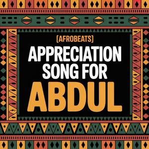Abdul Appreciation Song (Afrobeats)