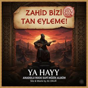 Zahid Bizi Tan Eyleme! Zahid Bizi Yerme Öyle! Ya HAYY! Türkçe Anadolu Rock Sufi Müzik No X ON.