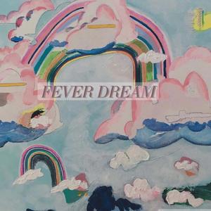 Fever Dream