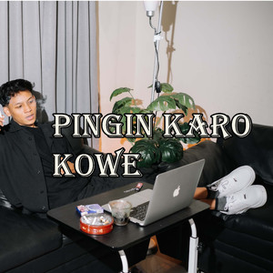 pingin karo kowe