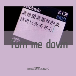 Turn me down